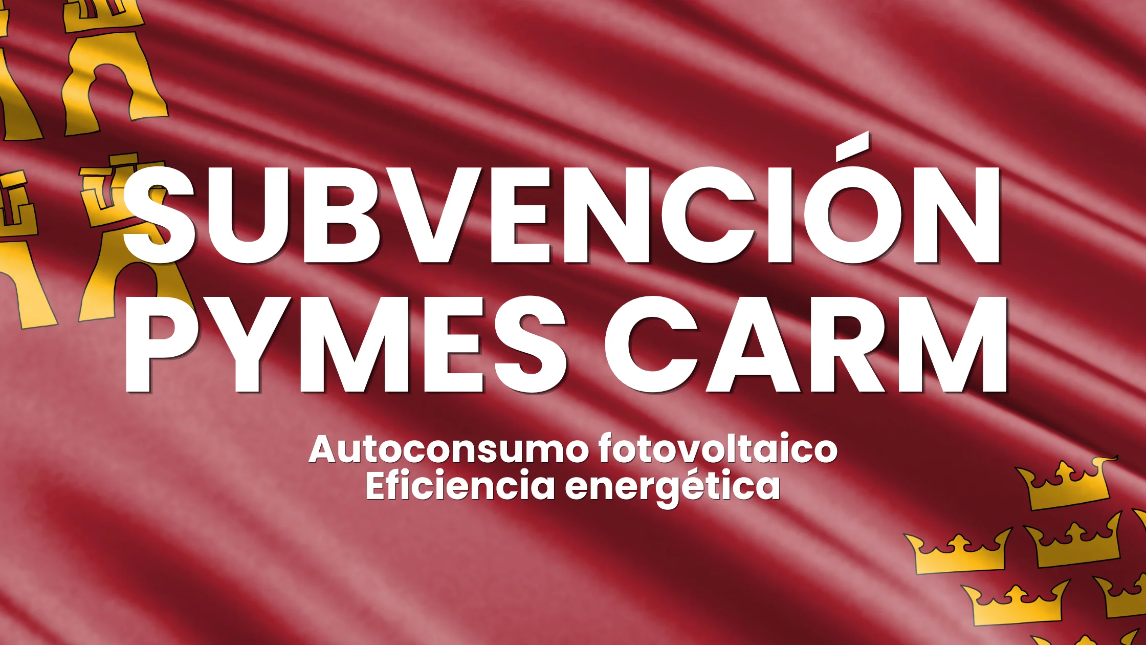Ayudas 2026 para pymes en Murcia: eficiencia energética y autoconsumo