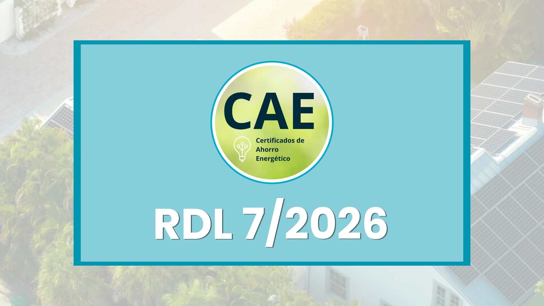 RDL 7/2026: claves para eficiencia energética, CAE e industria